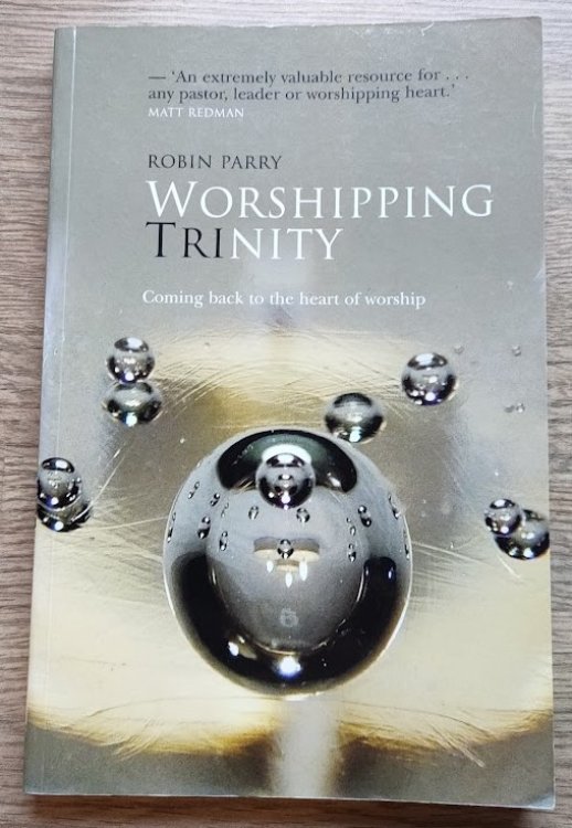 Image for Worshipping Trinity: Coming Back to the Heart of Worship Worshipping Trinity: Coming Back to the Heart of Worship
