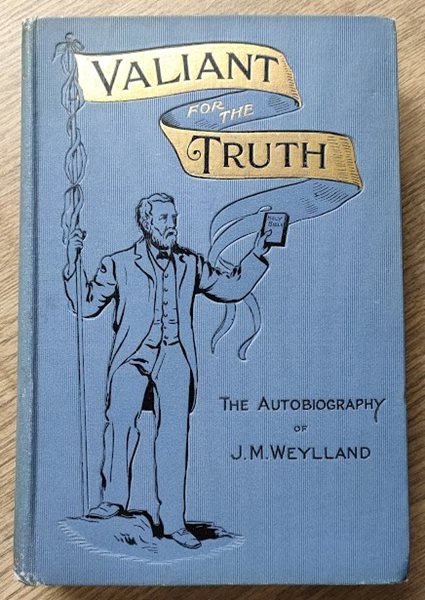 Image for Valiant for the Truth: being the Autobiography of John Matthias Weylland Valiant for the Truth: being the Autobiography of John Matthias Weylland