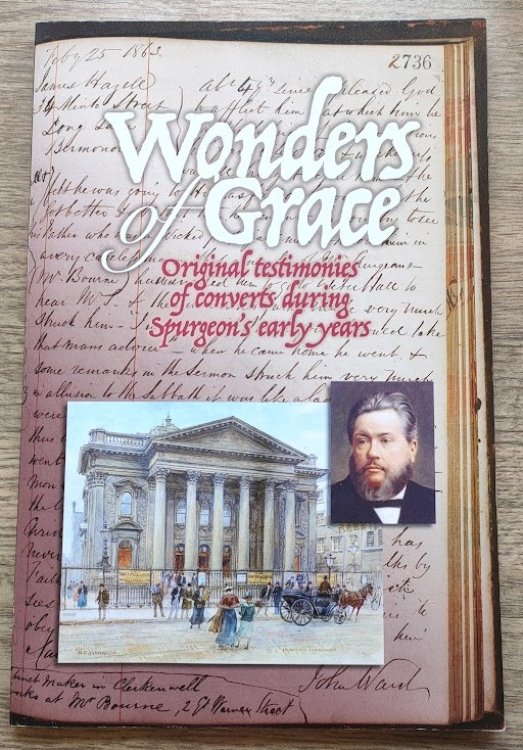 Image for Wonders of Grace: Original Testimonies of Converts During Spurgeon's Early Years Wonders of Grace: Original Testimonies of Converts During Spurgeon's Early Years
