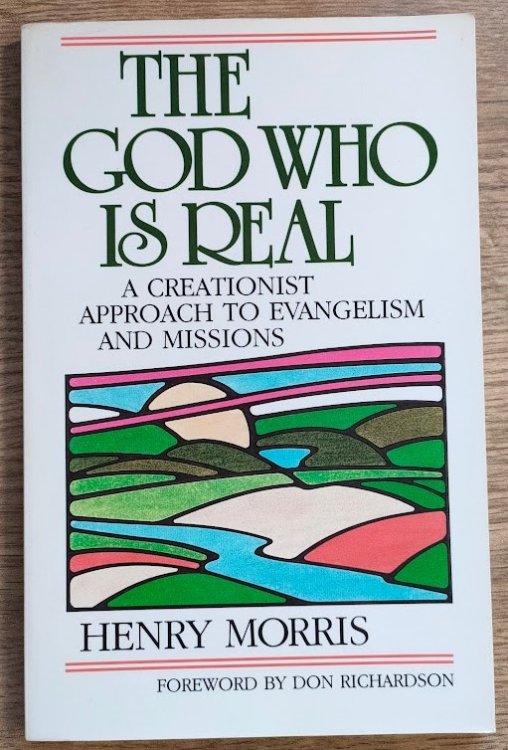 Image for The God Who Is Real: A Creationist Approach to Evangelism and Missions The God Who Is Real: A Creationist Approach to Evangelism and Missions