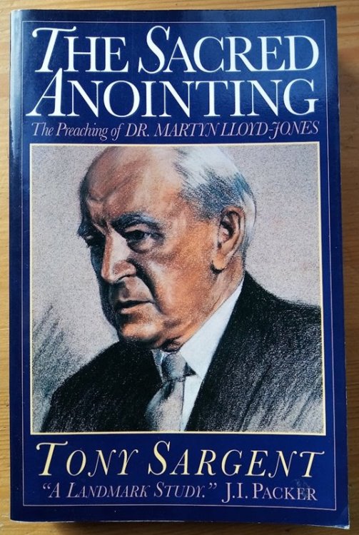 Image for The Sacred Anointing: The Preaching of Dr Martyn Lloyd-Jones The Sacred Anointing: The Preaching of Dr Martyn Lloyd-Jones