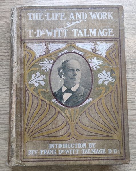 Image for T DeWitt Talmage: His Life and Work: Biographical Edition T DeWitt Talmage: His Life and Work: Biographical Edition