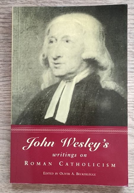 Image for John Wesley's Writings on Roman Catholicism John Wesley's Writings on Roman Catholicism