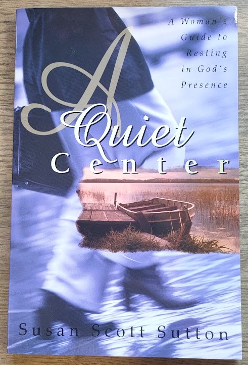 Image for A Quiet Center: A Woman's Guide to Resting in God's Presence A Quiet Center: A Woman's Guide to Resting in God's Presence