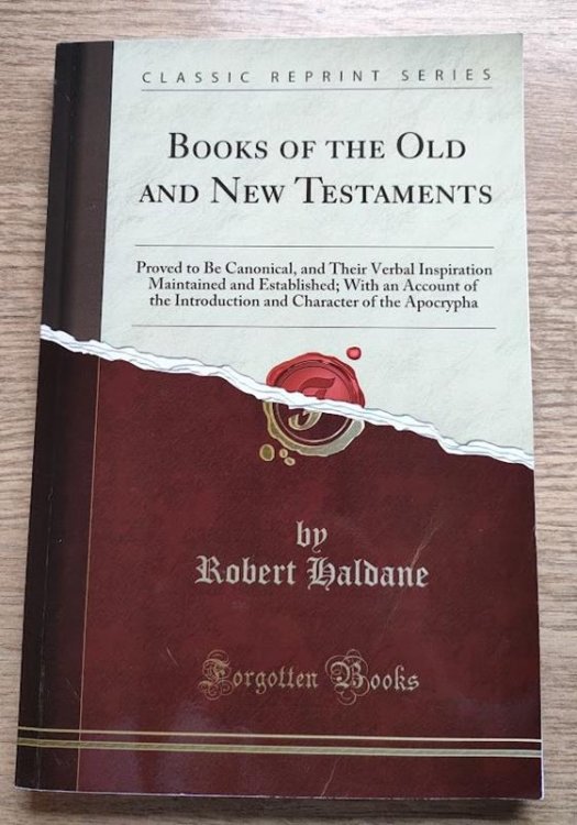 [Books of the] Old and New Testaments Proved to be Canonical, and Their Verbal Inspiration Maintained and Established .