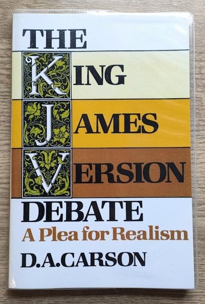Image for The King James Version Debate: A Plea for Realism The King James Version Debate: A Plea for Realism