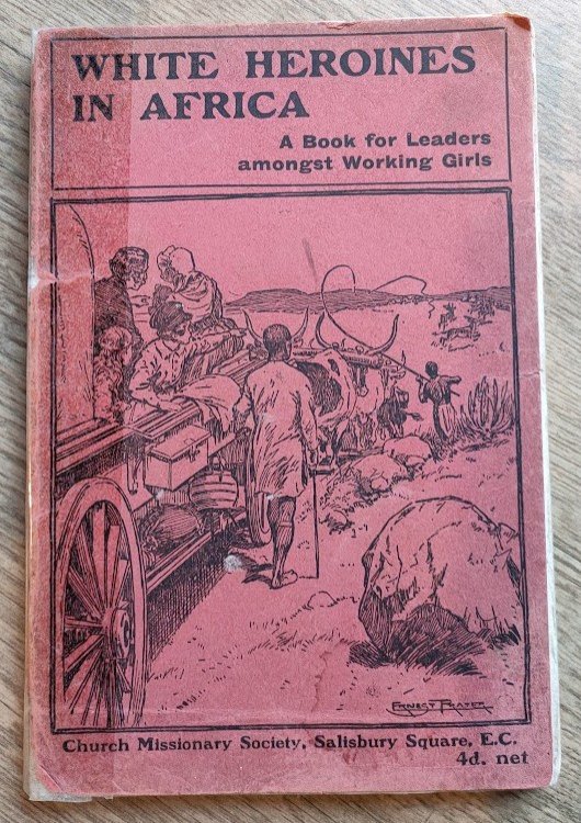 Image for White Heroines in Africa: A Book for Leaders amongst Working Girls White Heroines in Africa: A Book for Leaders amongst Working Girls