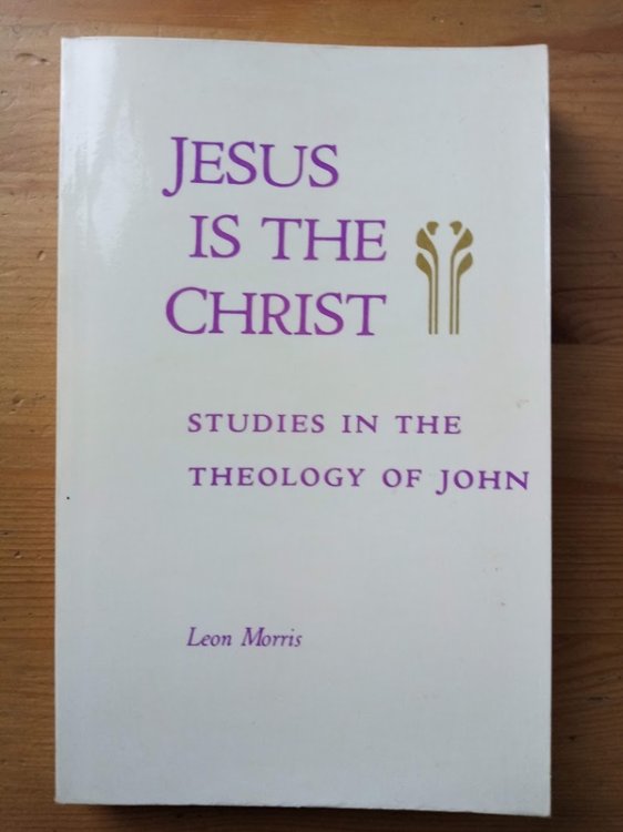 Image for Jesus Is the Christ: Studies in the Theology of John Jesus Is the Christ: Studies in the Theology of John