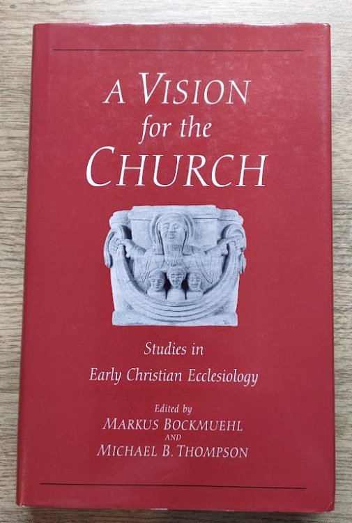 Image for A Vision for the Church: Studies in Early Christian Ecclesiology in Honour of J P M Sweet A Vision for the Church: Studies in Early Christian Ecclesiology in Honour of J P M Sweet