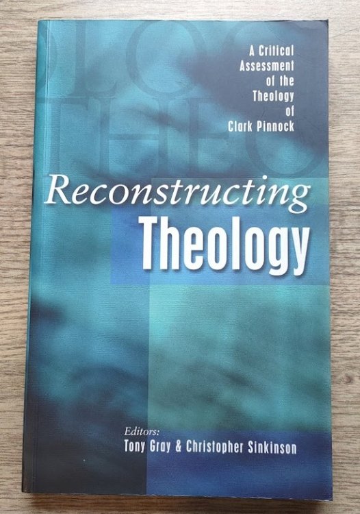 Image for Reconstructing Theology: A Critical Assessment of the Theology of Clark Pinnock Reconstructing Theology: A Critical Assessment of the Theology of Clark Pinnock