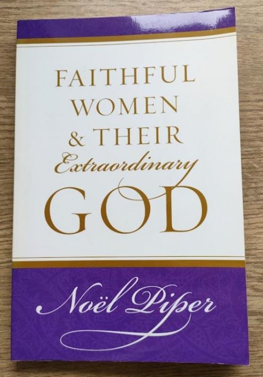 Image for Faithful Women and their Extraordinary God Faithful Women and their Extraordinary God