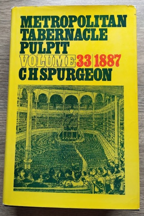 Image for The Metropolitan Tabernacle Pulpit: Volume 33 Sermons Preached and Revised in 1887 The Metropolitan Tabernacle Pulpit: Volume 33 Sermons Preached and Revised in 1887