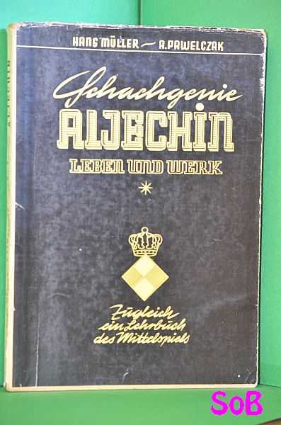 Schachgenie Aljechin : Mensch und Werk
