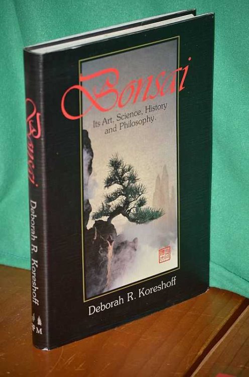 Bonsai: Its Art, Science, History and Philosophy