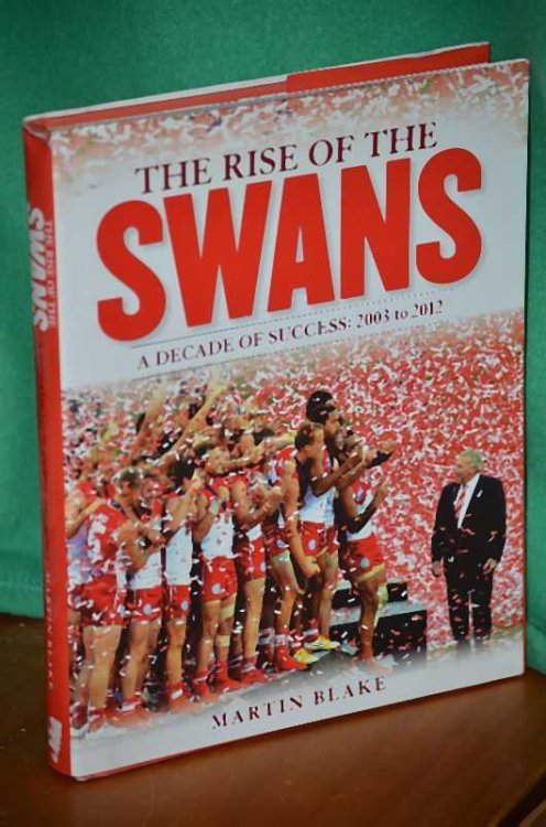 The Rise of the Swans : A Decade of Success: 2003 to 2012