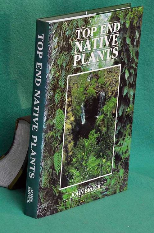 Top End Native Plants: A Comprehensive Guide to the Trees and Shrubs of the Top End of the Northern Territory