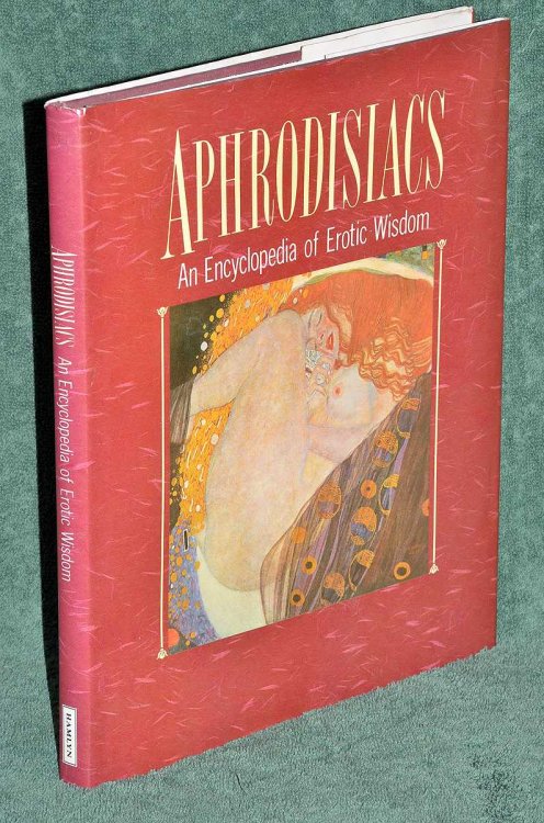 Aphrodisiacs: An Encyclopedia of Erotic Wisdom