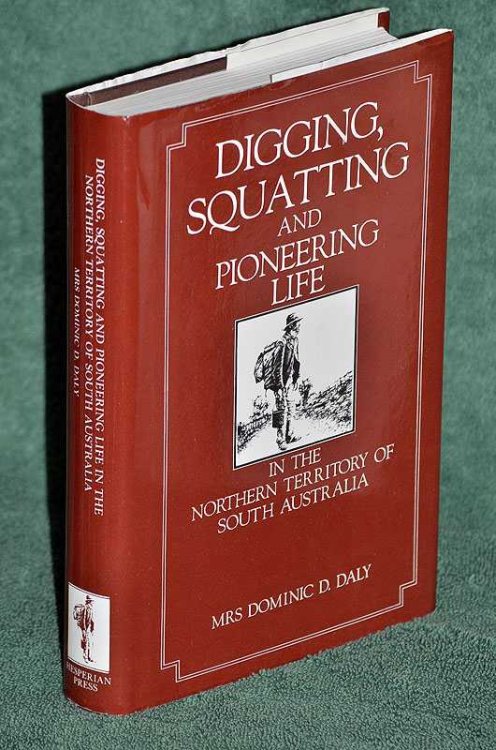 Digging, Squatting, and Pioneering Life in the Northern Territory of South Australia