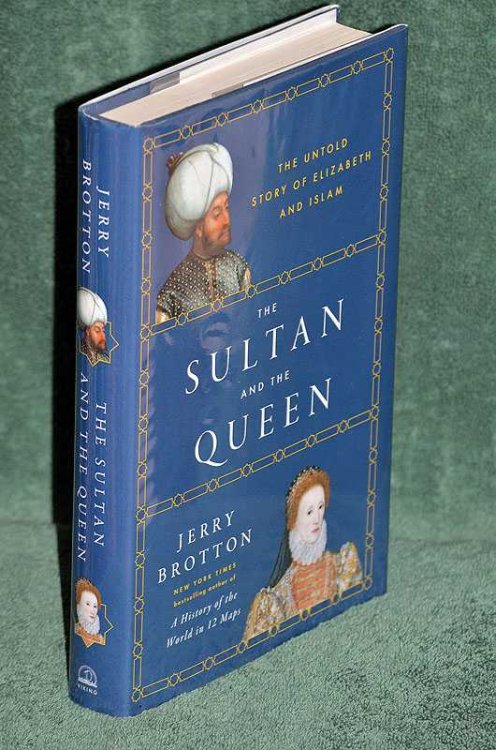 The Sultan and the Queen The Untold Story of Elizabeth and Islam