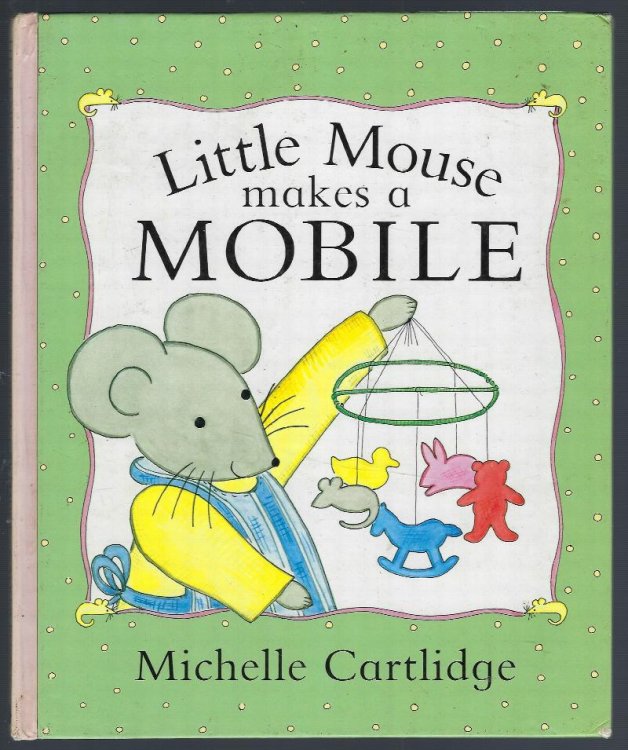 Image for Little Mouse Makes a Mobile Little Mouse Makes a Mobile