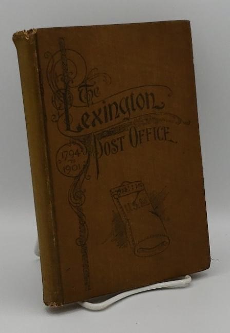 Image for HISTORY OF THE LEXINGTON POST OFFICE FROM 1794 TO 1901 HISTORY OF THE LEXINGTON POST OFFICE FROM 1794 TO 1901