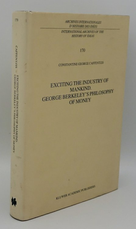 EXCITING THE INDUSTRY OF MANKIND: GEORGE BERKELEY'S PHILOSOPHY OF MONEY