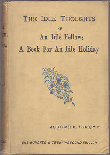 Image for The Idle Thoughts of An Idle Fellow. A Book for An Idle Holiday. The Idle Thoughts of An Idle Fellow. A Book for An Idle Holiday.