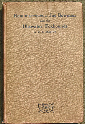 Image for Reminiscences of Joe Bowman and the Ullswater Foxhounds. Reminiscences of Joe Bowman and the Ullswater Foxhounds.