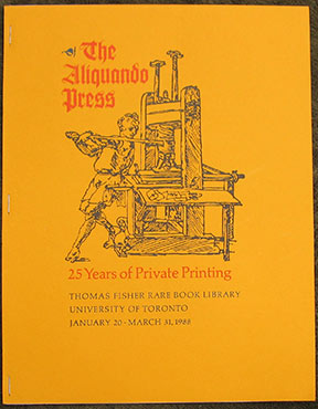 Image for The Aliquando Press. 25 Years of Private Printing. Thomas Fisher Rare Book Library, University of Toronto, January 20 - March 31, 1988 The Aliquando Press. 25 Years of Private Printing. Thomas Fisher Rare Book Library, University of Toronto, January 20 - March 31, 1988