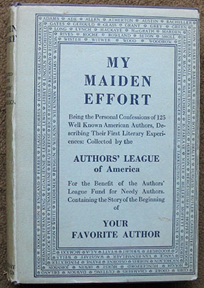 Image for My Maiden Effort. Being the Personal Confessions of Well-known American Authors as to their Literary Beginnings. With an Introduction by Gelett Burgess. My Maiden Effort. Being the Personal Confessions of Well-known American Authors as to their Literary Beginnings. With an Introduction by Gelett Burgess.