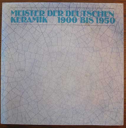 Image for Meister der Deutschen Keramik 1900 bis 1950. bearbeitet von Gisela Reineking von Bock. Meister der Deutschen Keramik 1900 bis 1950. bearbeitet von Gisela Reineking von Bock.