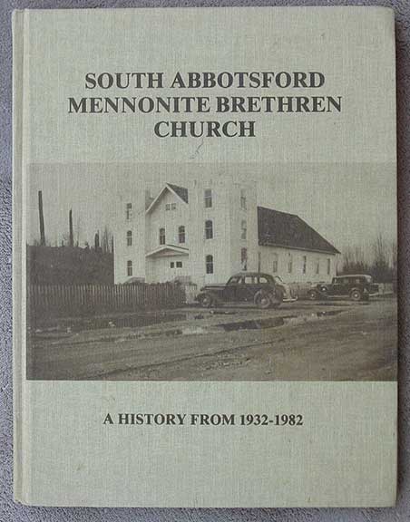 Image for South Abbotsford Mennonite Brethren Church. A History from 1932 - 1982. South Abbotsford Mennonite Brethren Church. A History from 1932 - 1982.