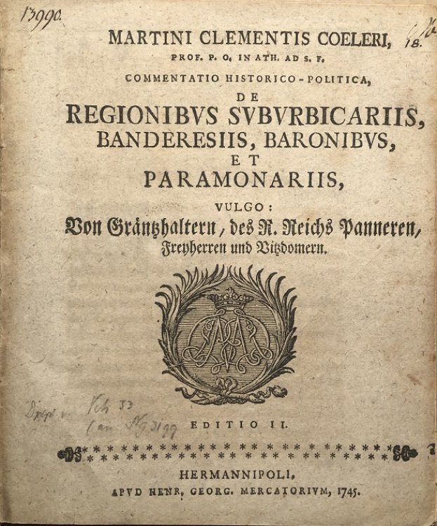 Image for Commentatio Historico-Politica de Regionibus Suburbicariis, Baderesiis, Baronibus et Paramonariis, Vulgo: Von Grntzhaltern, des R. Reichs Panneren, Freyherren und Vitzdomern. Editio II. Commentatio Historico-Politica de Regionibus Suburbicariis, Baderesiis, Baronibus et Paramonariis, Vulgo: Von Grntzhaltern, des R. Reichs Panneren, Freyherren und Vitzdomern. Editio II.