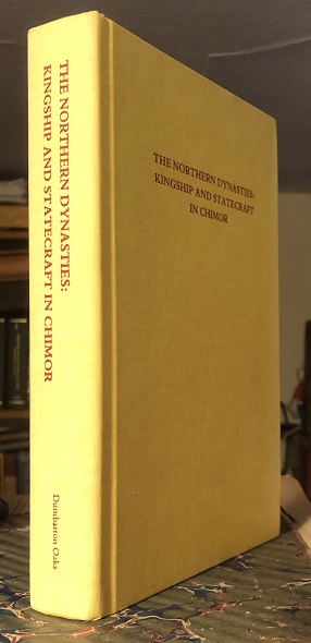 Image for The Northern Dynasties. Kingship and Statecraft in Chimor. A Symposium at Dumbarton Oaks 12th and 13th October 1985. The Northern Dynasties. Kingship and Statecraft in Chimor. A Symposium at Dumbarton Oaks 12th and 13th October 1985.