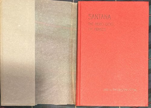 Image for Santana. The Hero Dog of France. Illustrations by the Author. Santana. The Hero Dog of France. Illustrations by the Author.