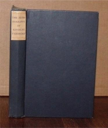 The Autobiography of Kingsley Fairbridge. With a Preface by The Right Hon. L. S. Amery and an Epilogue by The Hon. Sir Arthur Lawley.