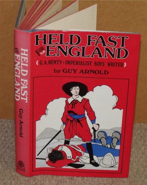 Held Fast for England. G.A.Henty, Imperialist Boy’s Writer.