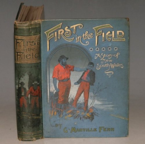 First in the Field. A Story of New South Wales. Illustrated by W. Rainey.