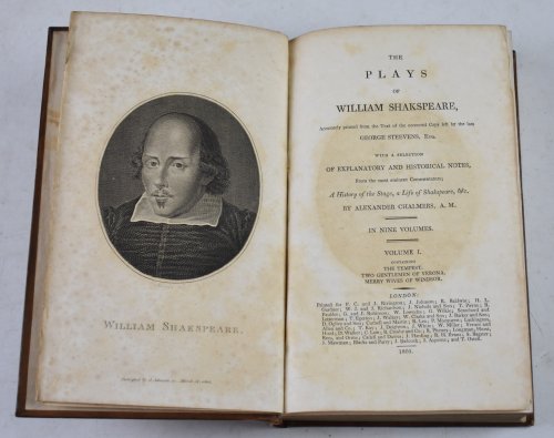 The Plays of William Shakespeare, In Nine Volumes. Accurately printed from the Text of the corrected copy left by the late George Steevens, Esq. With a selection of Explanatory and Historical Notes, from the most eminent commentators; A History of the Stage, A Life of Shakespeare, &c. by Alexand