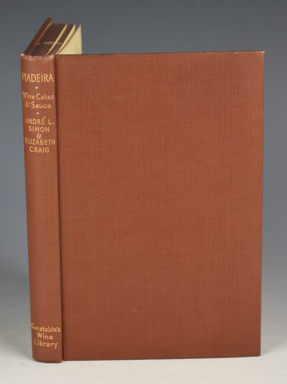 Madeira: Wine, Cakes & Sauce. Constable&rsquo;s Wine Library. Edited by Andre L. Simon. SIGNED COPY.