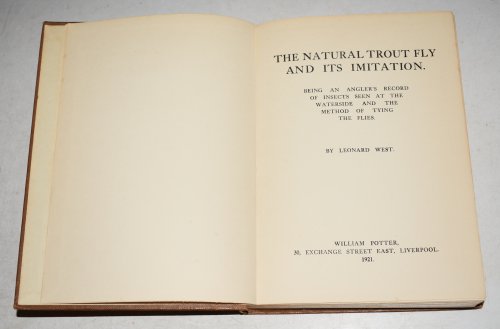 The Natural Trout Fly and Its Imitation. Being An Angler's Record of Insects Seen at The Waterside and The Method of Tying The Flies.