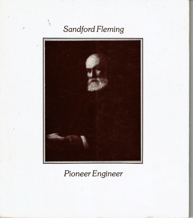 Image for SANDFORD FLEMING, PIONEER ENGINEER.: Sandford Fleming Foundation Inaugural Lectures Delivered at University of Waterloo, March 1977. SANDFORD FLEMING, PIONEER ENGINEER.: Sandford Fleming Foundation Inaugural Lectures Delivered at University of Waterloo, March 1977.