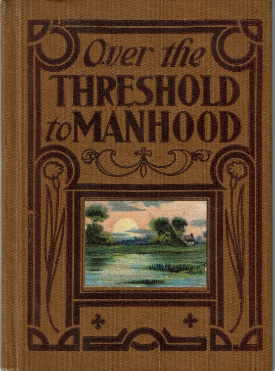 Image for OVER THE THRESHOLD TO MANHOOD. OVER THE THRESHOLD TO MANHOOD.