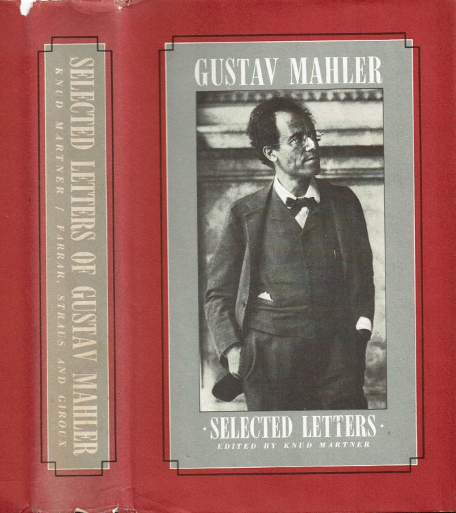 Image for SELECTED LETTERS OF GUSTAV MAHLER. The original edition selected by Alma Mahler / enlarged and edited with new Introduction, Illustrations and Notes by Knud Martner. SELECTED LETTERS OF GUSTAV MAHLER. The original edition selected by Alma Mahler / enlarged and edited with new Introduction, Illustrations and Notes by Knud Martner.