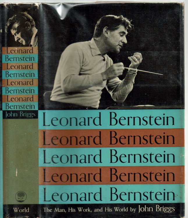 Image for LEONARD BERNSTEIN: The Man, His Work, and His World. LEONARD BERNSTEIN: The Man, His Work, and His World.