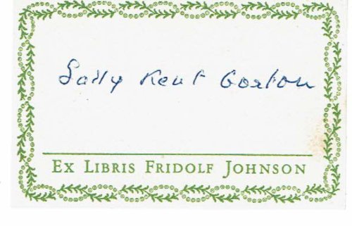 Image for SIGNATURE OF SALLY KENT GORTON, ARTIST ROCKWELL KENT'S WIDOW, ON PRESSMAN FRIDOLF JOHNSON'S BOOK LABEL. SIGNATURE OF SALLY KENT GORTON, ARTIST ROCKWELL KENT'S WIDOW, ON PRESSMAN FRIDOLF JOHNSON'S BOOK LABEL.