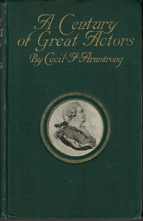 Image for A CENTURY OF GREAT ACTORS 1750-1850. A CENTURY OF GREAT ACTORS 1750-1850.