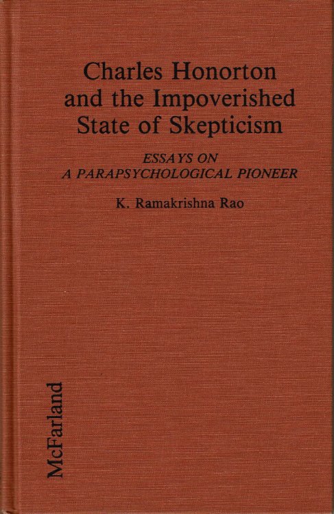 Image for CHARLES HONORTON AND THE IMPOVERISHED STATE OF SKEPTICISM: Essays on a Parapsychological Pioneer. CHARLES HONORTON AND THE IMPOVERISHED STATE OF SKEPTICISM: Essays on a Parapsychological Pioneer.