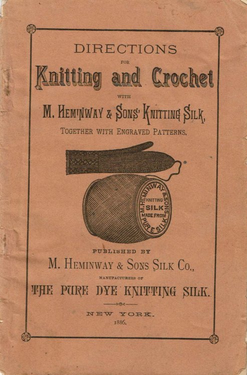 Image for DIRECTIONS FOR KNITTING AND CROCHET with M. Heminway & Sons' Knitting Silk, Together with Engraved Patterns. DIRECTIONS FOR KNITTING AND CROCHET with M. Heminway & Sons' Knitting Silk, Together with Engraved Patterns.