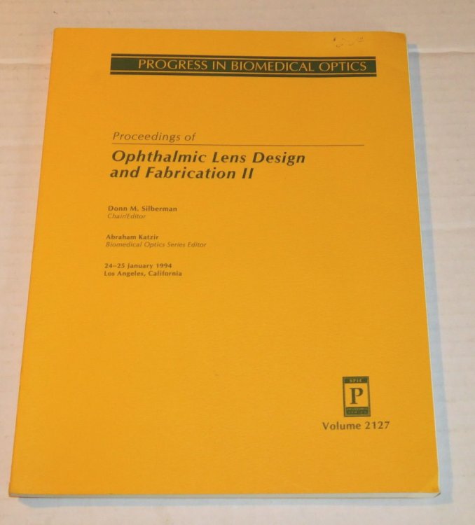 Image for PROCEEDINGS OF OPHTHALMIC LENS DESIGN AND FABRICATION II, 24-25 January 1994, Los Angeles, California. Progress in Biomedical Optics. SPIE (The International Society for Optical Engineering). Volume 2127. PROCEEDINGS OF OPHTHALMIC LENS DESIGN AND FABRICATION II, 24-25 January 1994, Los Angeles, California. Progress in Biomedical Optics. SPIE (The International Society for Optical Engineering). Volume 2127.